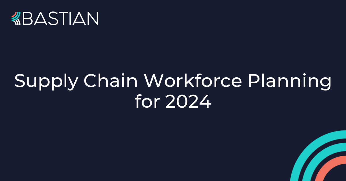 Supply Chain Workforce Planning For 2024 Bastian Consulting   655b1c0294bef 